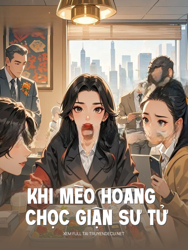 
                            Khi Mèo Hoang Chọc Giận Sư Tử