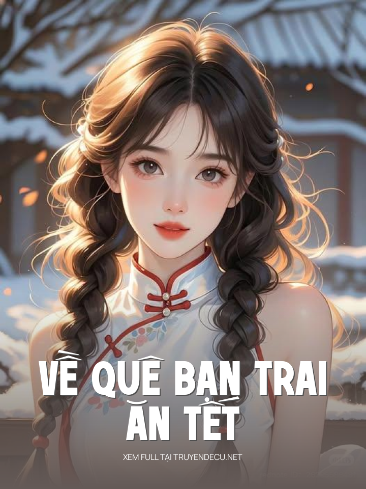 
                            Về Quê Bạn Trai Ăn Tết
