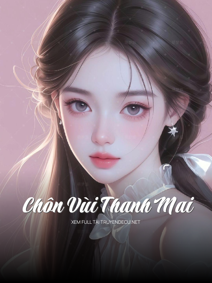 
                            Chôn Vùi Thanh Mai
