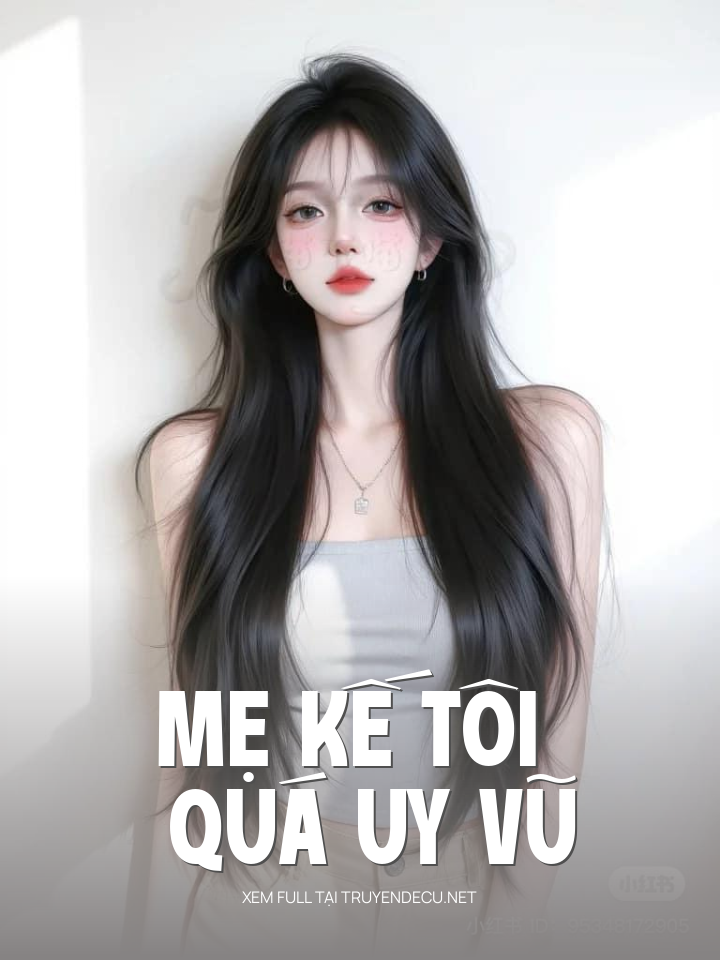 
                            Mẹ Kế Tôi Quá Uy Vũ