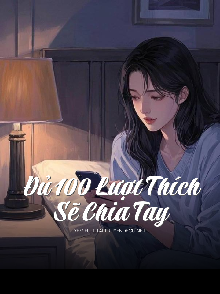 Đủ 100 Lượt Thích Sẽ Chia Tay