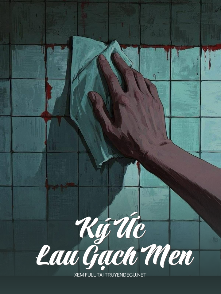 
                            Ký Ức Lau Gạch Men