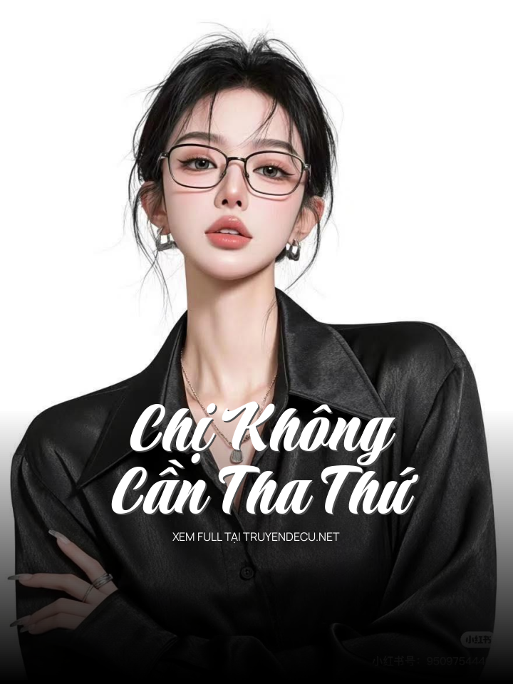 
                            Chị Không Cần Tha Thứ