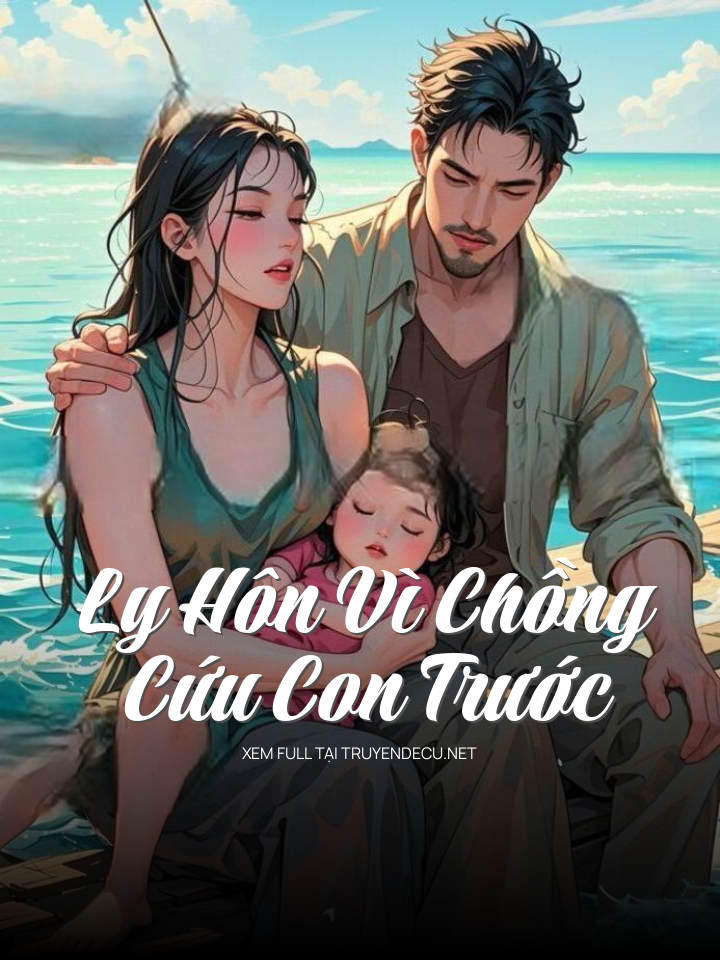 
                            Ly Hôn Vì Chồng Cứu Con Trước