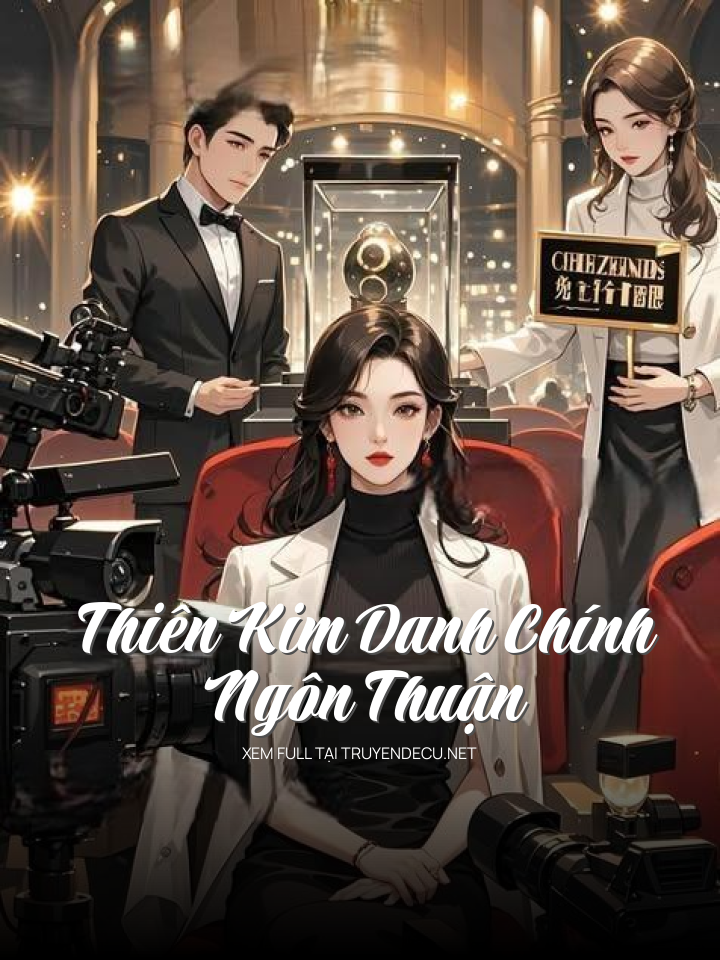 
                            Thiên Kim Danh Chính Ngôn Thuận