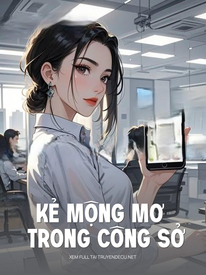
                            Kẻ Mộng Mơ Trong Công Sở