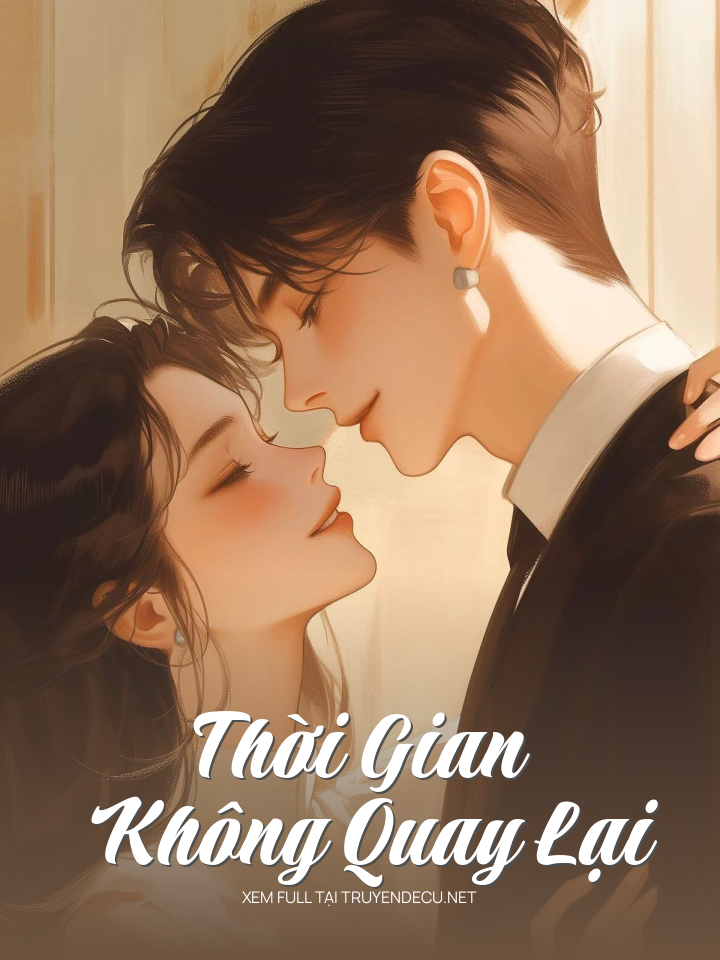 
                            Thời Gian Không Quay Lại