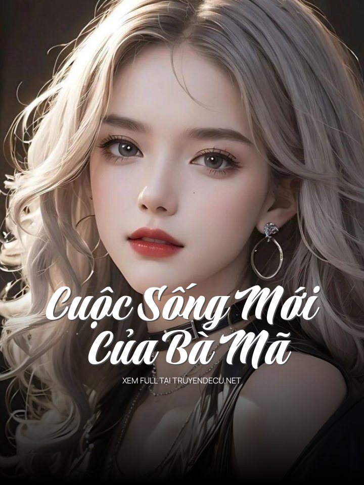 
                            Cuộc Sống Mới Của Bà Mã