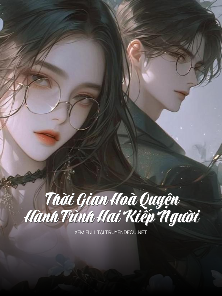 Thời Gian Hoà Quyện: Hành Trình Hai Kiếp Người