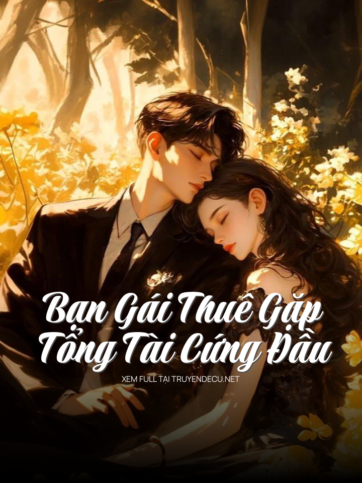 Bạn Gái Thuê Gặp Tổng Tài Cứng Đầu