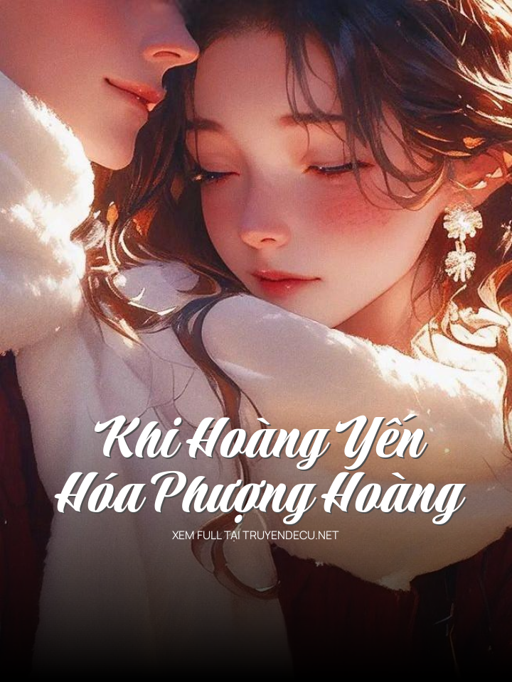 Khi Hoàng Yến Hóa Phượng Hoàng