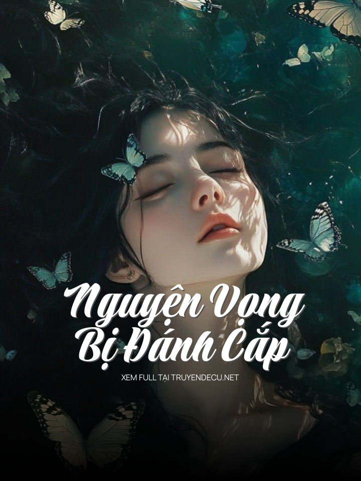 
                            Nguyện Vọng Bị Đánh Cắp