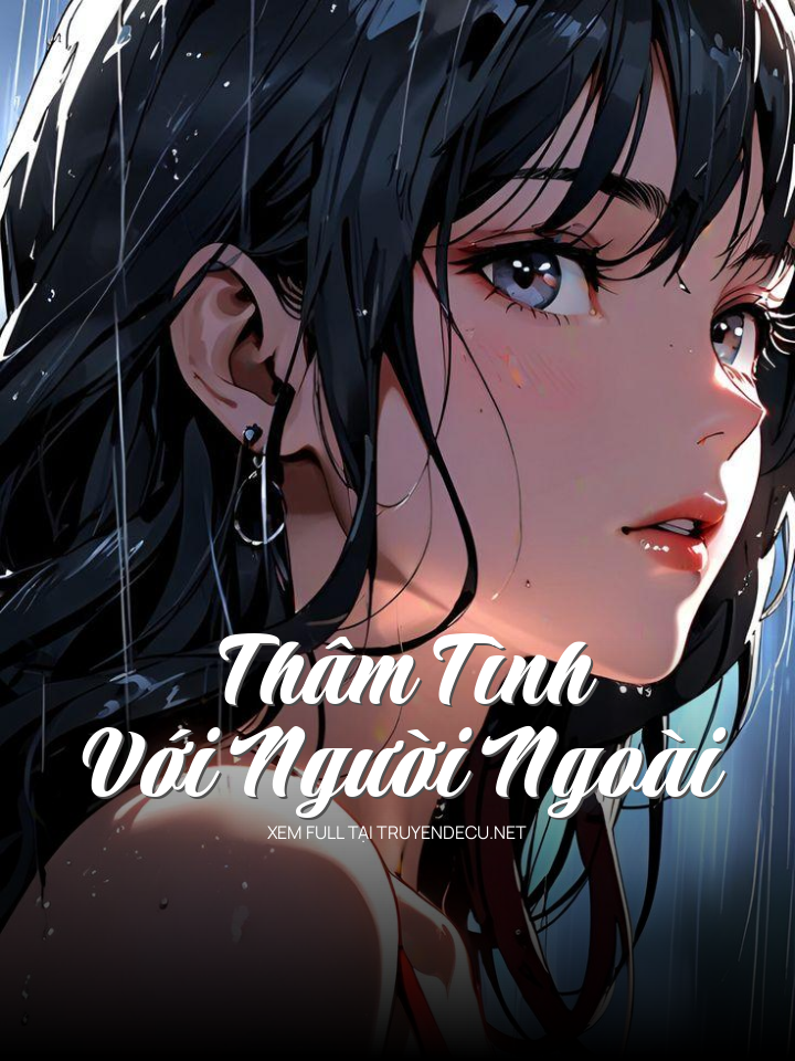 
                            Thâm Tình Với Người Ngoài