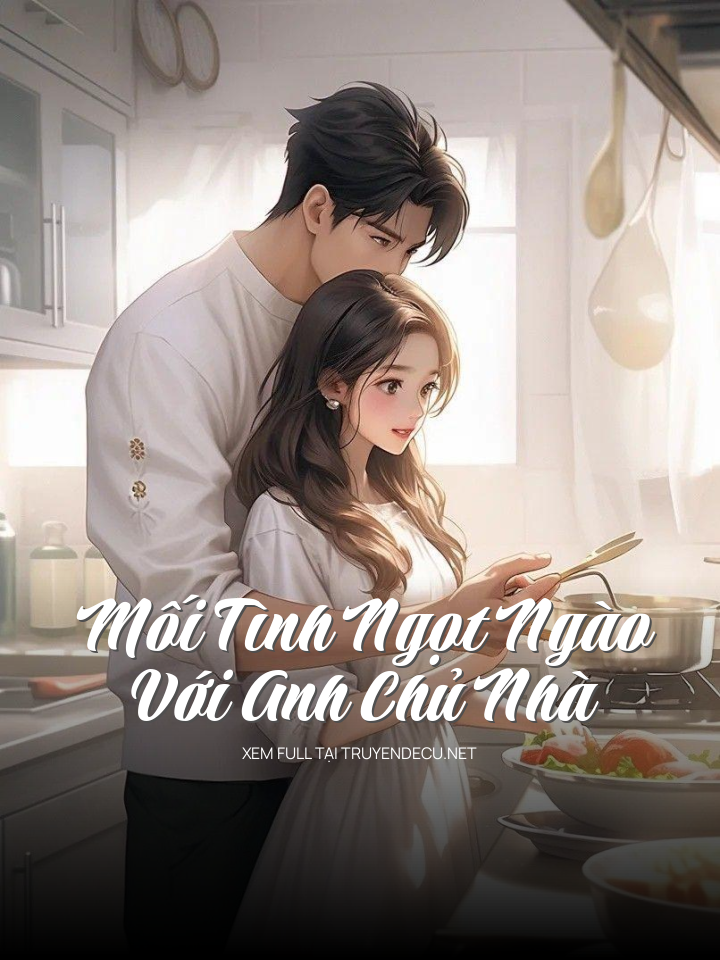 
                            Mối Tình Ngọt Ngào Với Anh Chủ Nhà