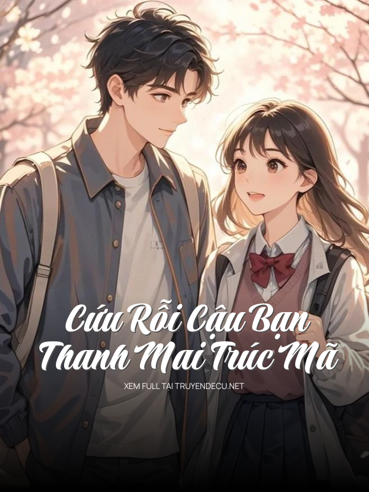 
                            Cứu Rỗi Cậu Bạn Thanh Mai Trúc Mã
