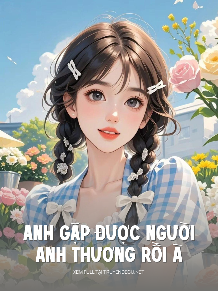 
                            Anh Gặp Được Người Anh Thương Rồi À
