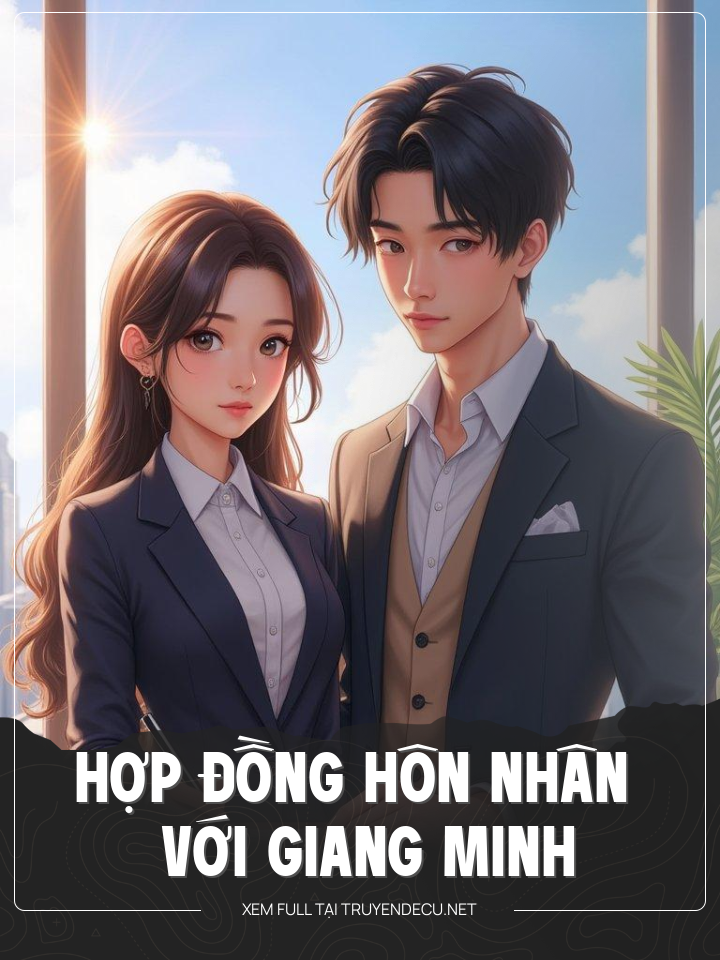 
                            Hợp Đồng Hôn Nhân Với Giang Minh
