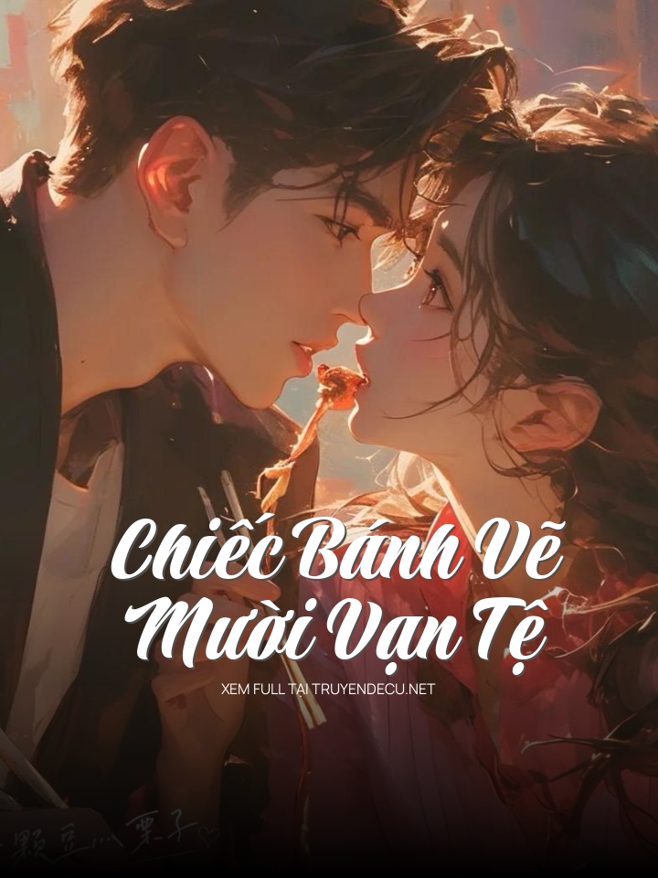 
                            Chiếc Bánh Vẽ Mười Vạn Tệ