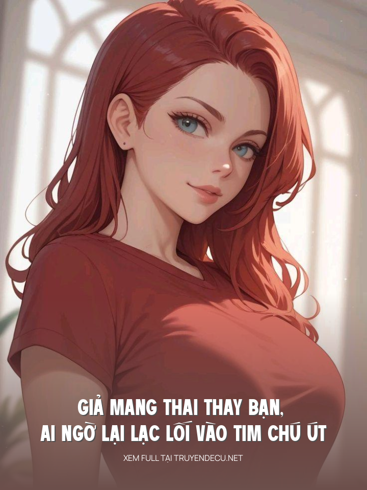 
                            Giả Mang Thai Thay Bạn, Ai Ngờ Lại Lạc Lối Vào Tim Chú Út