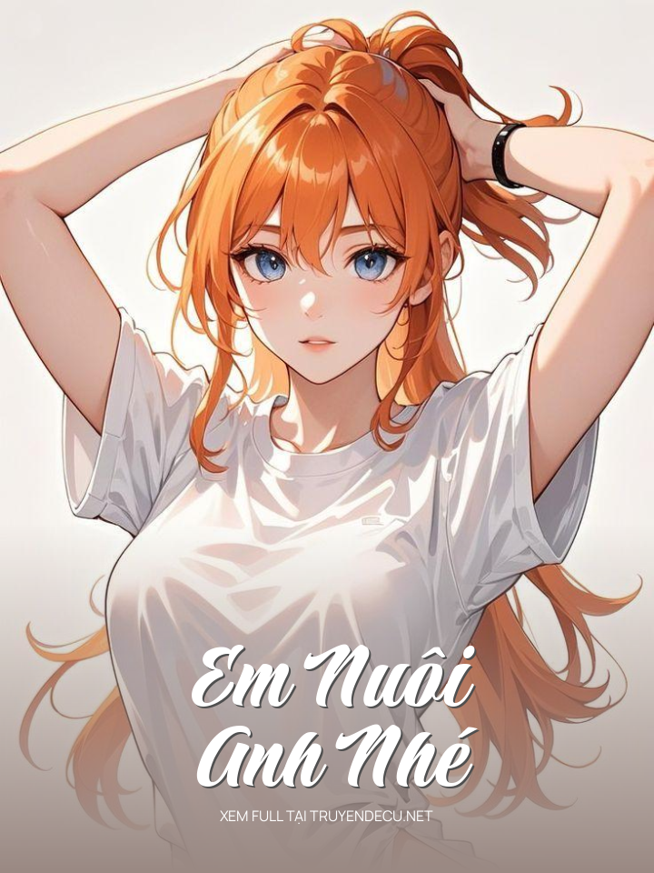 
                            Em Nuôi Anh Nhé