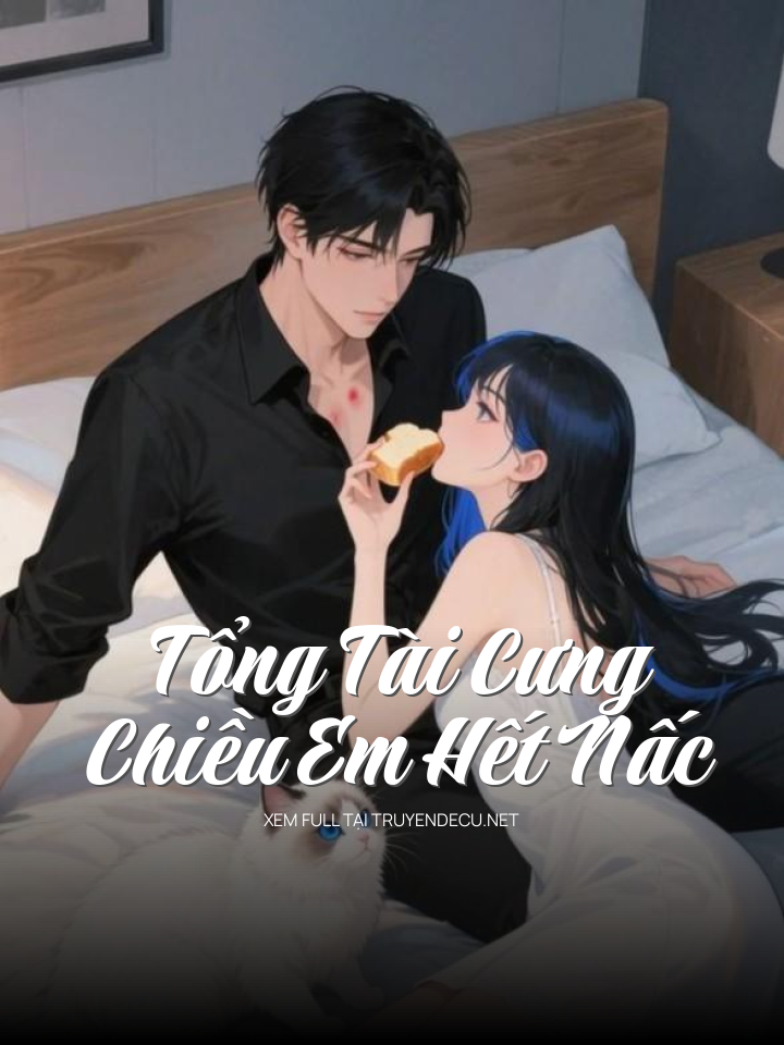
                            Tổng Tài Cưng Chiều Em Hết Nấc