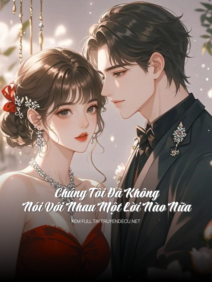 Chúng Tôi Đã Không Nói Với Nhau Một Lời Nào Nữa
