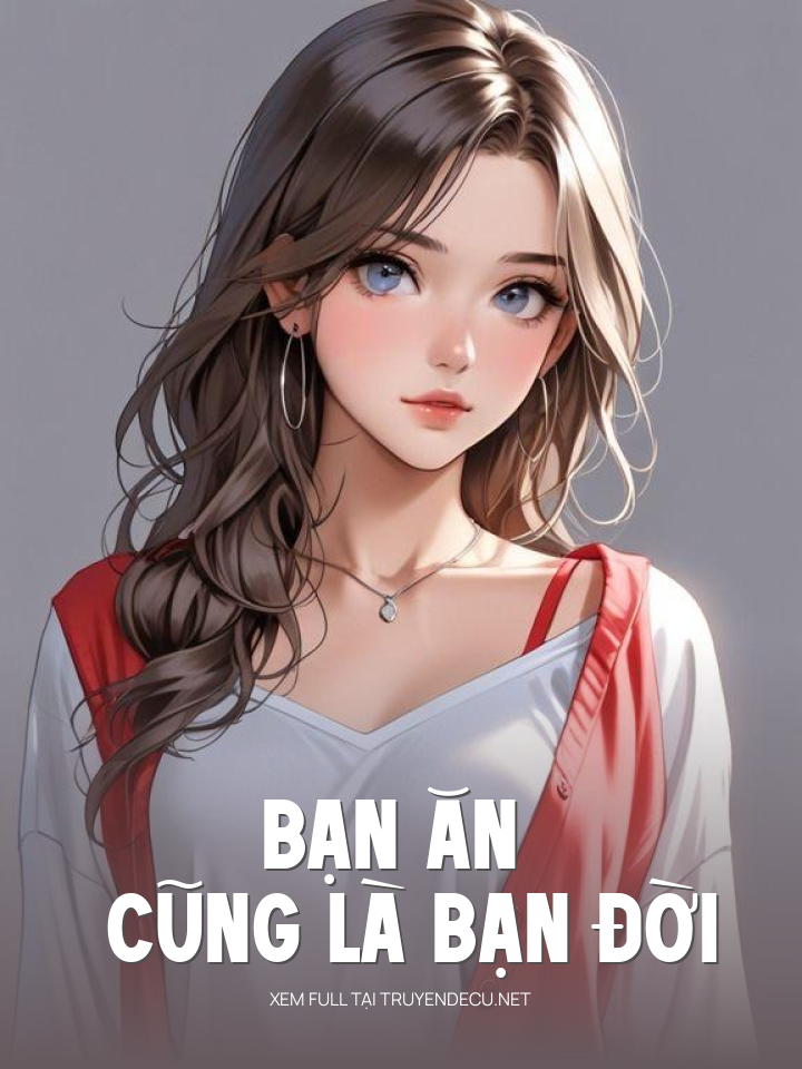 Bạn Ăn Cũng Là Bạn Đời