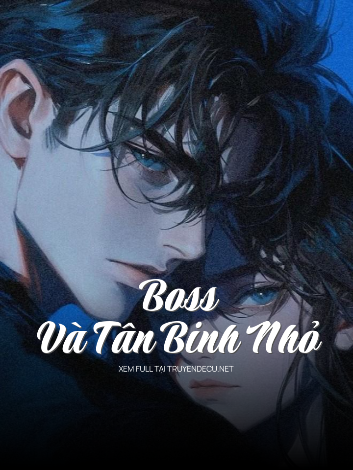 
                            Boss Và Tân Binh Nhỏ