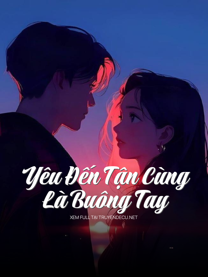 Yêu Đến Tận Cùng Là Buông Tay