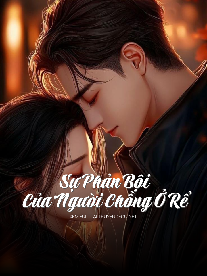 
                            Sự Phản Bội Của Người Chồng Ở Rể