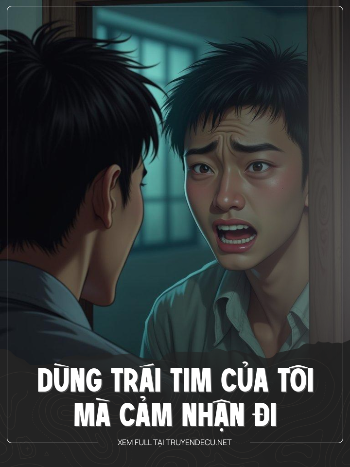 Dùng Trái Tim Của Tôi Mà Cảm Nhận Đi