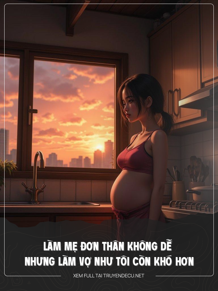 Làm Mẹ Đơn Thân Không Dễ – Nhưng Làm Vợ Như Tôi Còn Khó Hơn