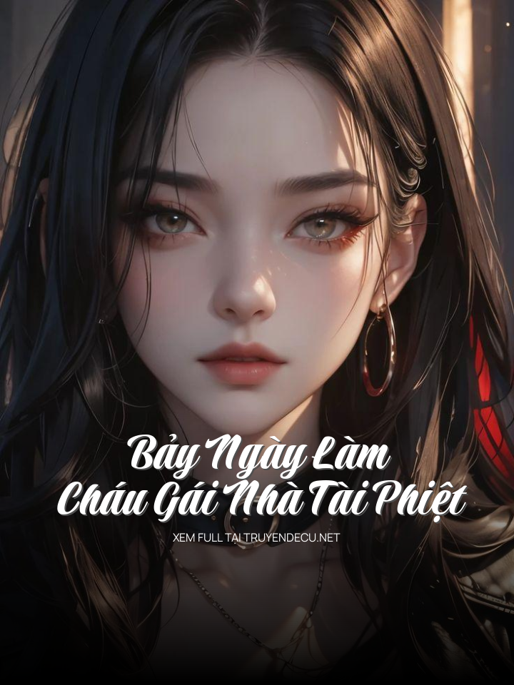 
                            Bảy Ngày Làm Cháu Gái Nhà Tài Phiệt