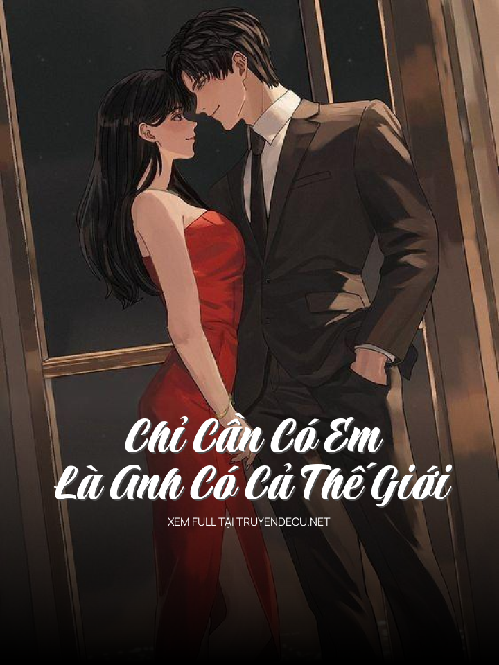 Chỉ Cần Có Em Là Anh Có Cả Thế Giới