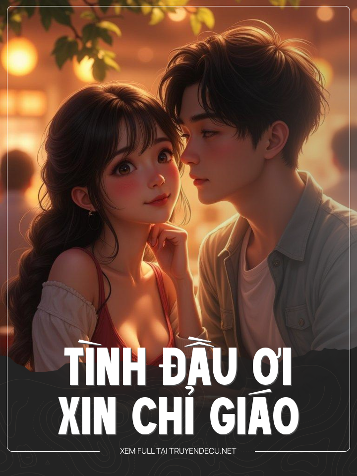Tình Đầu Ơi Xin Chỉ Giáo