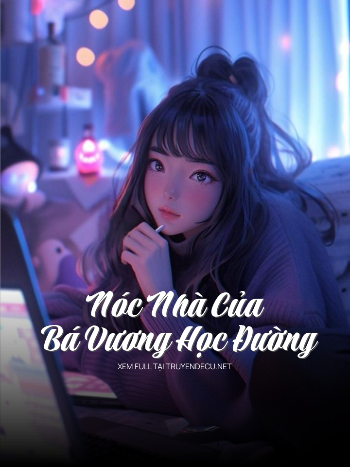 
                            Nóc Nhà Của Bá Vương Học Đường
