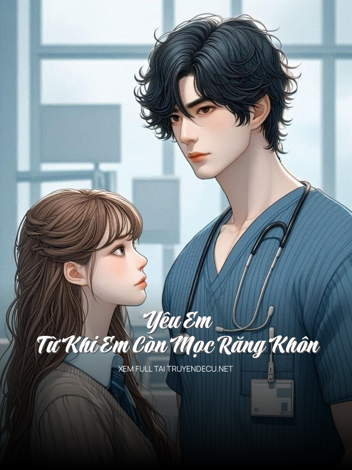 Yêu Em Từ Khi Em Còn Mọc Răng Khôn