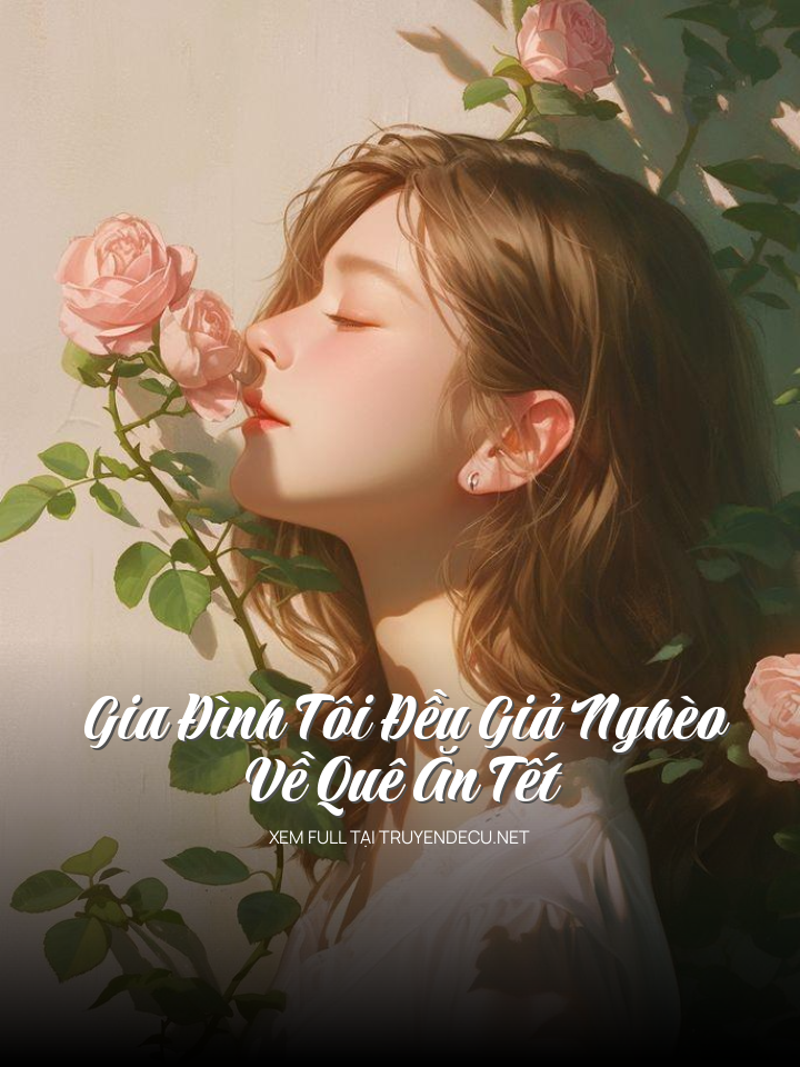 
                            Gia Đình Tôi Đều Giả Nghèo Về Quê Ăn Tết