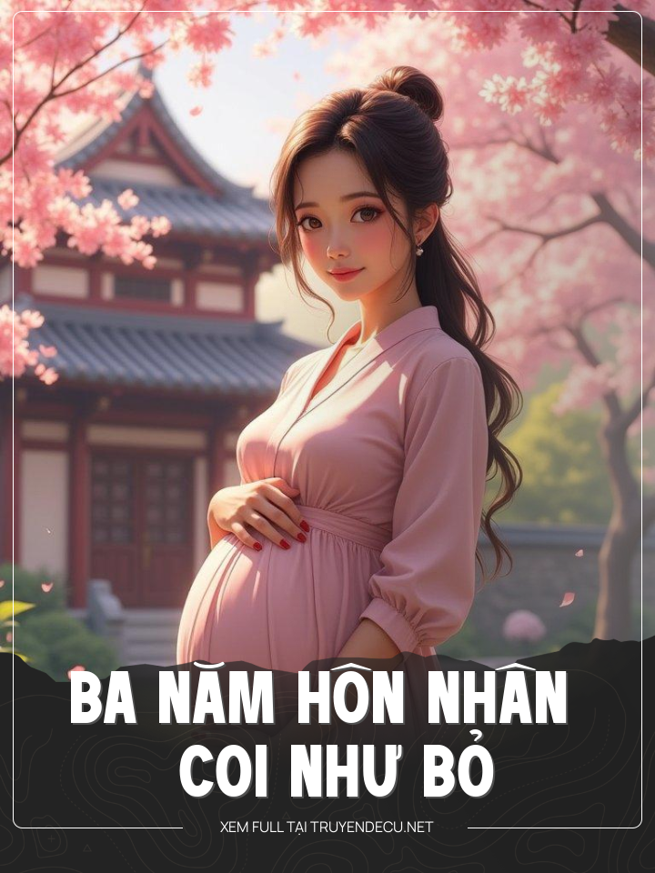 
                            Ba Năm Hôn Nhân Coi Như Bỏ