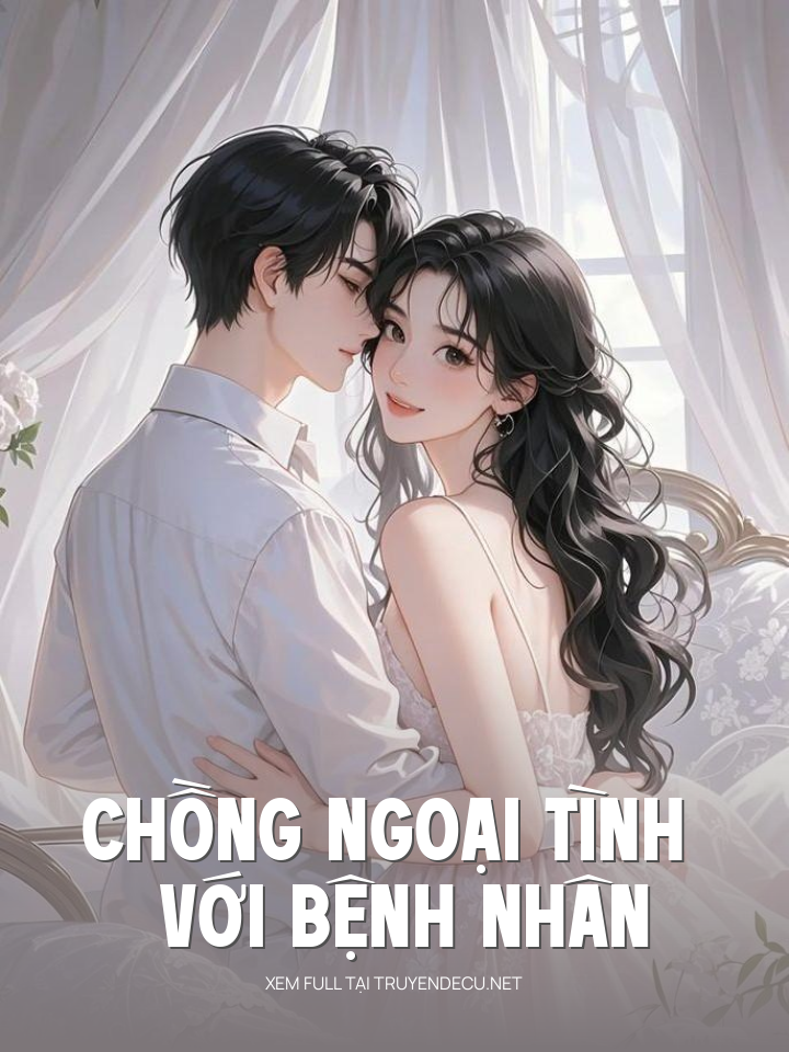 
                            Chồng Ngoại Tình Với Bệnh Nhân