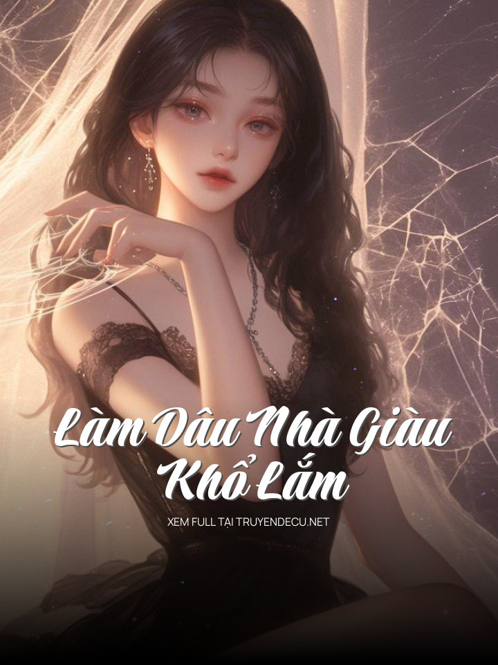 
                            Làm Dâu Nhà Giàu Khổ Lắm