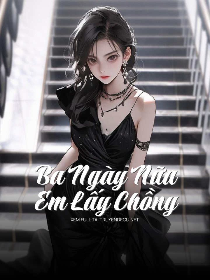 
                            Ba Ngày Nữa Em Lấy Chồng
