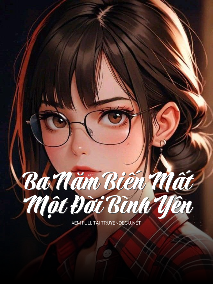 
                            Ba Năm Biến Mất, Một Đời Bình Yên
