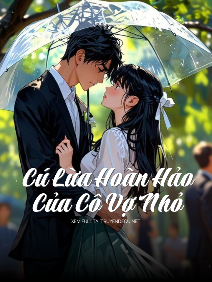 
                            Cú Lừa Hoàn Hảo Của Cô Vợ Nhỏ