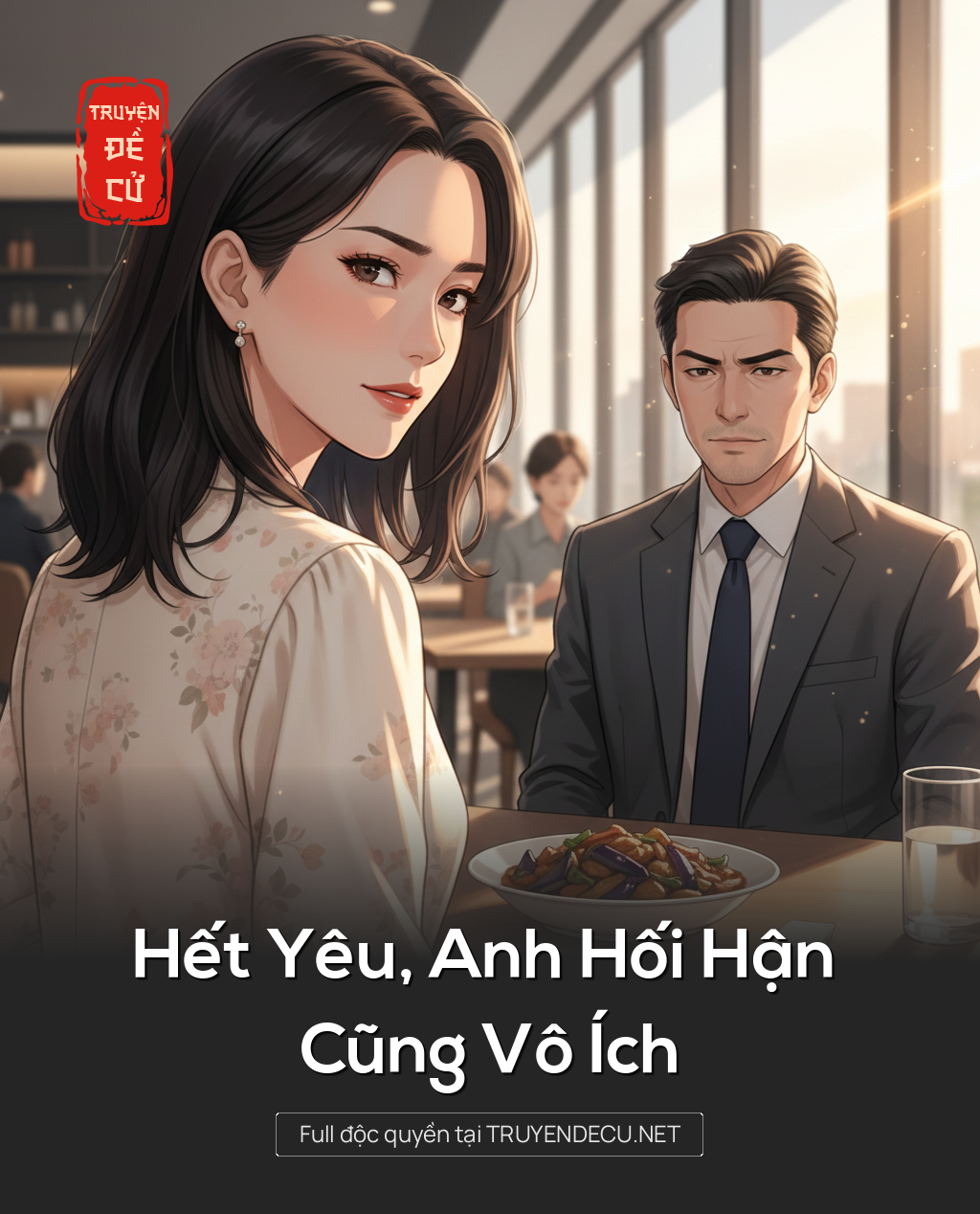 
                            Hết Yêu, Anh Hối Hận Cũng Vô Ích