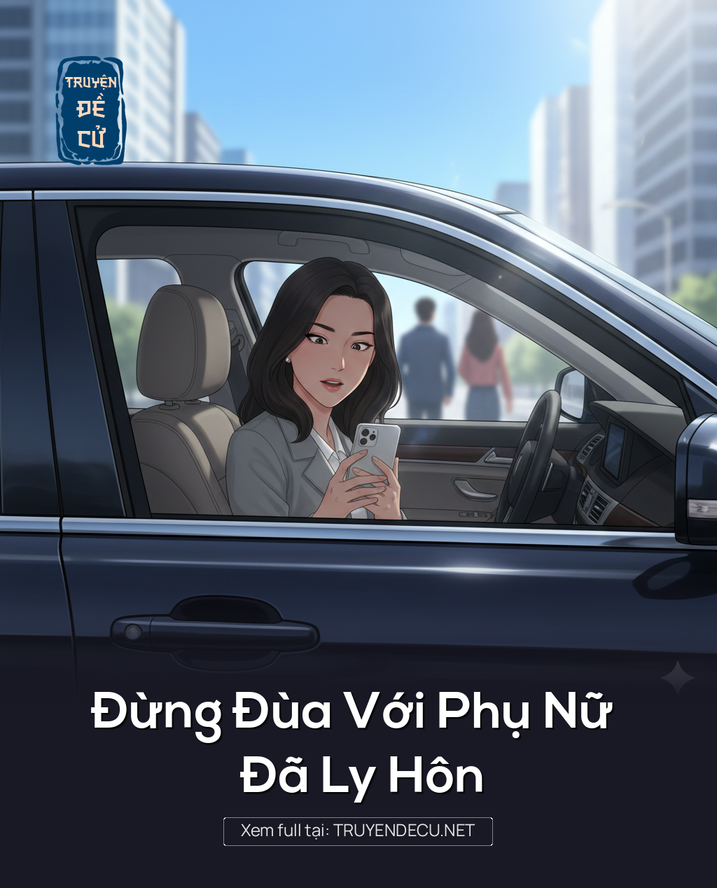 
                            Đừng Đùa Với Phụ Nữ Đã Ly Hôn
