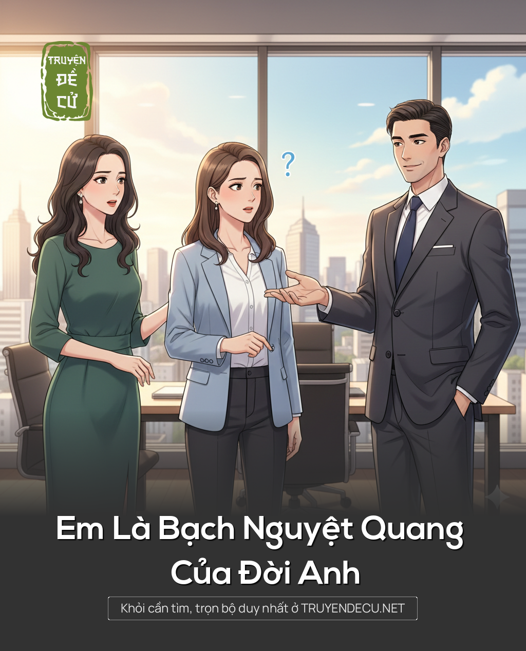 
                            Em Là Bạch Nguyệt Quang Của Đời Anh
