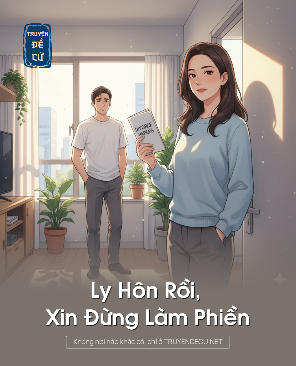 
                            Ly Hôn Rồi, Xin Đừng Làm Phiền