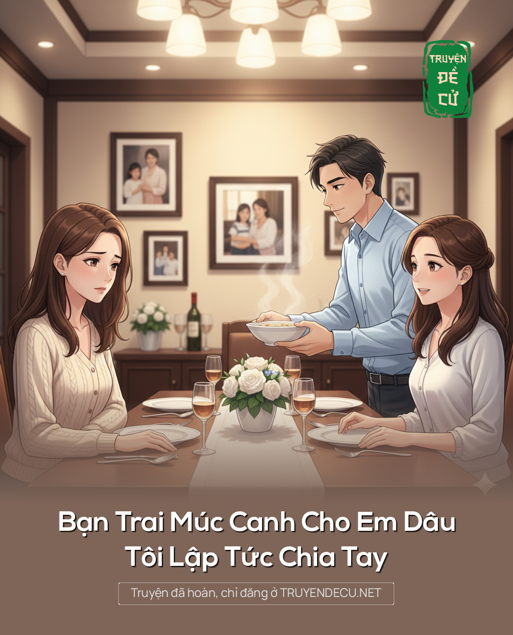 
                            Bạn Trai Múc Canh Cho Em Dâu, Tôi Lập Tức Chia Tay
