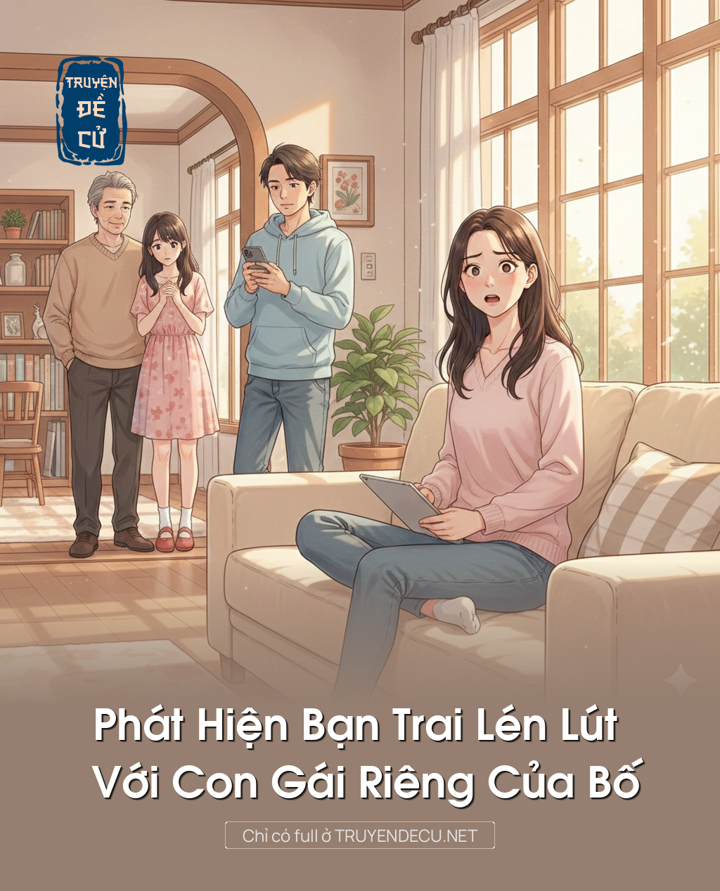 
                            Phát Hiện Bạn Trai Lén Lút Với Con Gái Riêng Của Bố